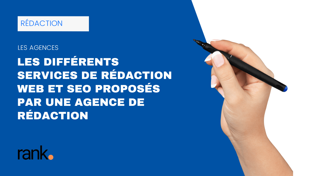 Main tenant un stylo noir à côté du titre Les différents services de rédaction web et SEO proposés par une agence de rédaction Rank