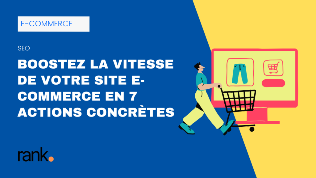 Illustration SEO e-commerce : accélération de la vitesse d’un site marchand en 7 actions
